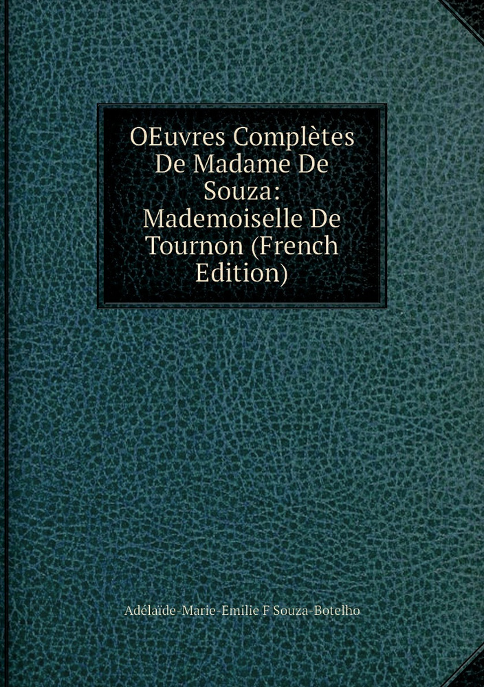 OEuvres Completes De Madame De Souza: Mademoiselle De Tournon (French Edition) #1