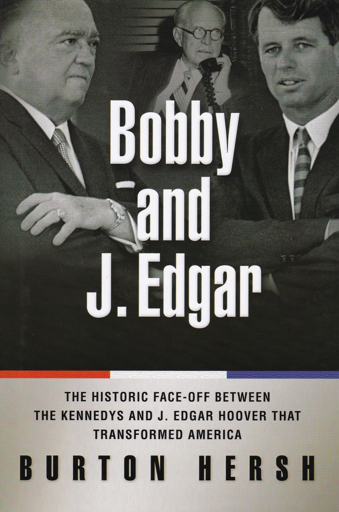 Bobby and J. Edgar: The Historic Face-Off Between the Kennedys and J. Edgar Hoover That Transformed America. #1