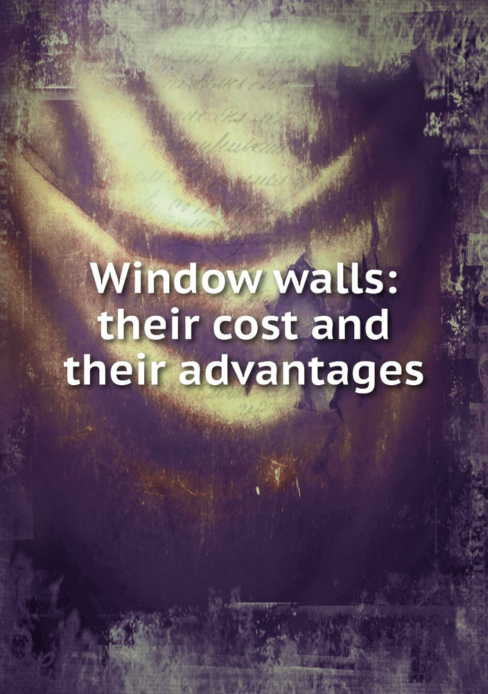 Window walls their cost and their advantages купить с доставкой по