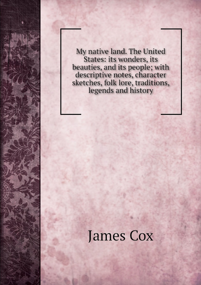 My native land. The United States: its wonders, its beauties, and its people; with descriptive notes, #1