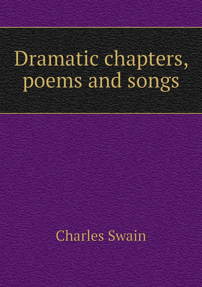 Dramatic chapters, poems and songs #1