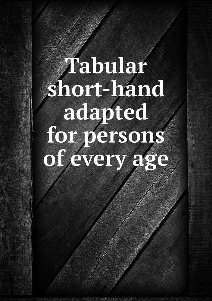 Tabular short-hand adapted for persons of every age #1