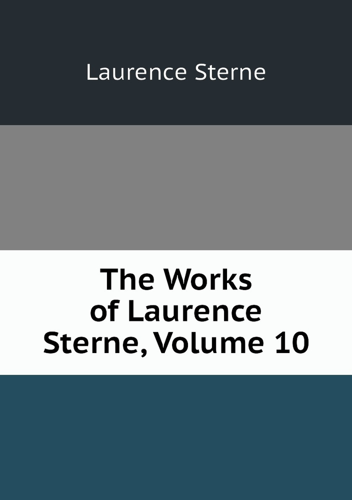 The Works of Laurence Sterne, Volume 10 | Sterne Laurence #1