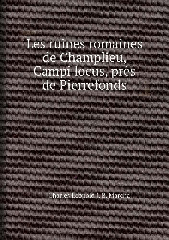 Les ruines romaines de Champlieu, Campi locus, pres de Pierrefonds #1