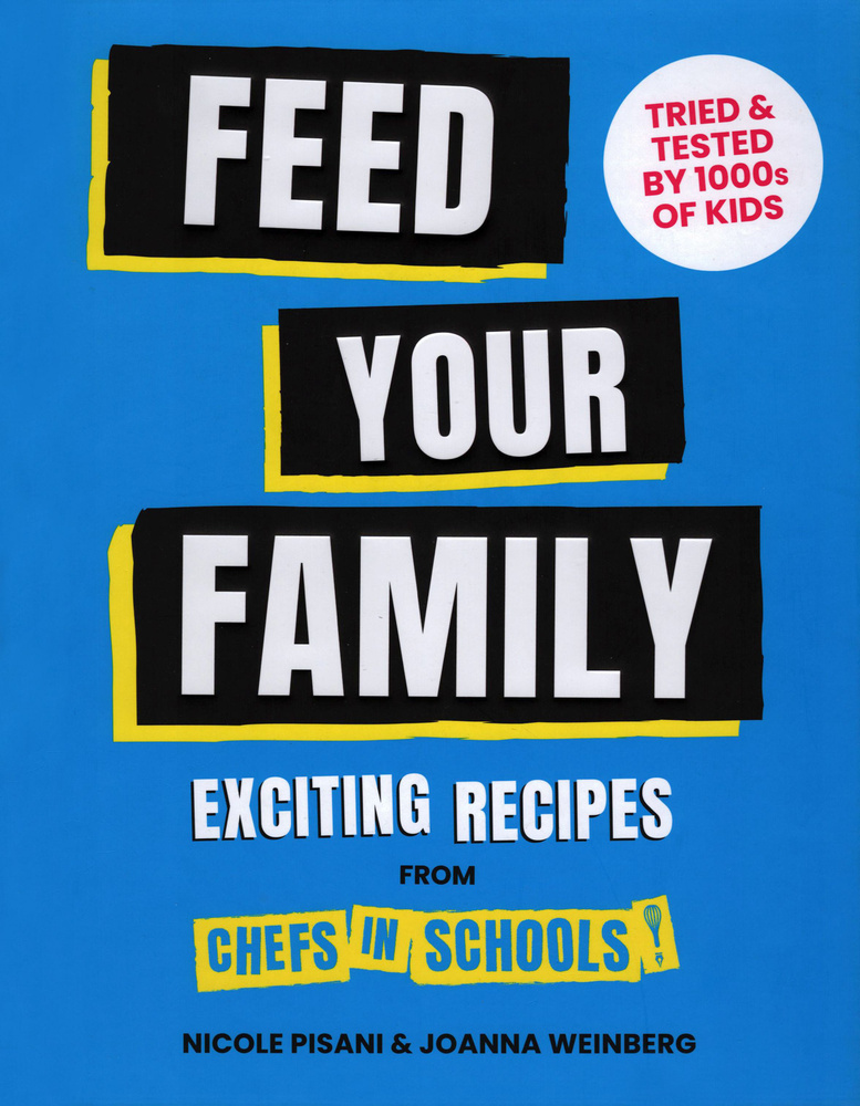 Feed Your Family. Exciting recipes from Chefs in Schools / Книга на Английском | Weinberg Joanna  #1