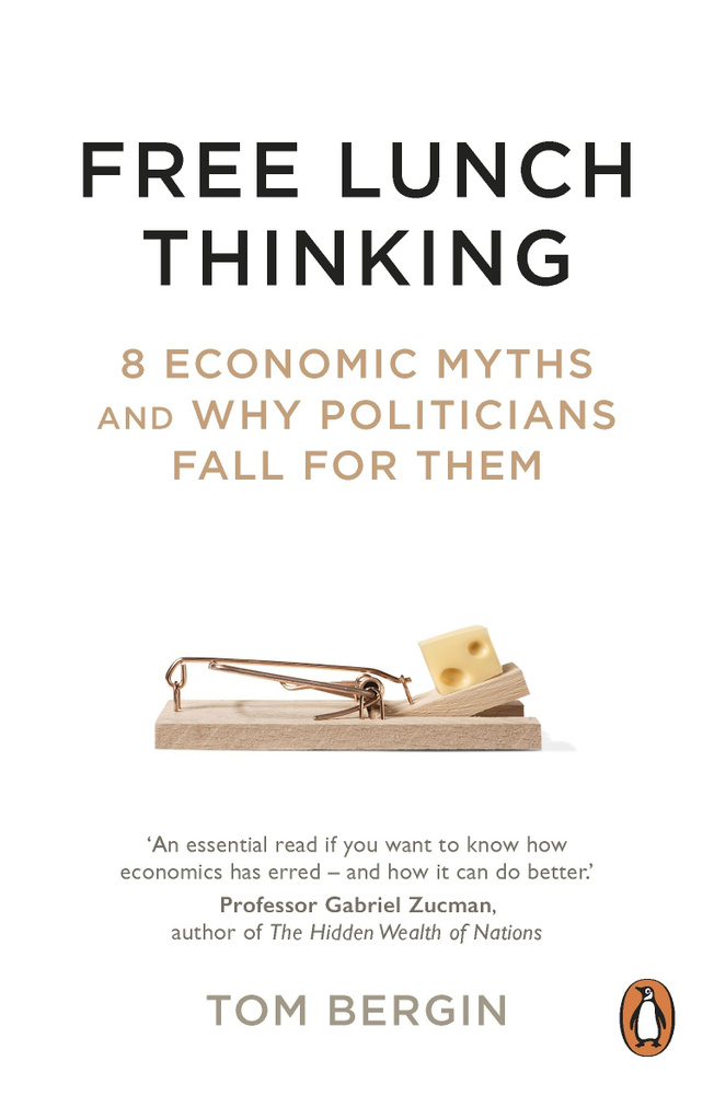 Free Lunch Thinking. 8 Economic Myths and Why Politicians Fall for Them / Книга на Английском  #1