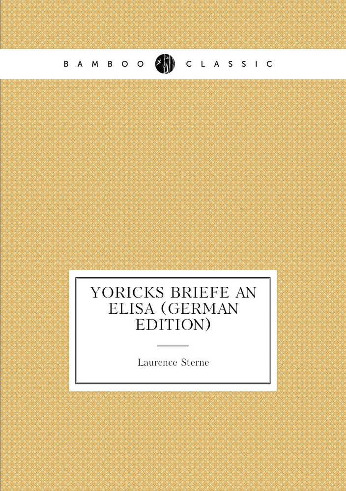 Yoricks Briefe an Elisa (German Edition) | Sterne Laurence #1