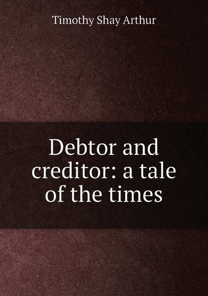 Debtor and creditor: a tale of the times #1