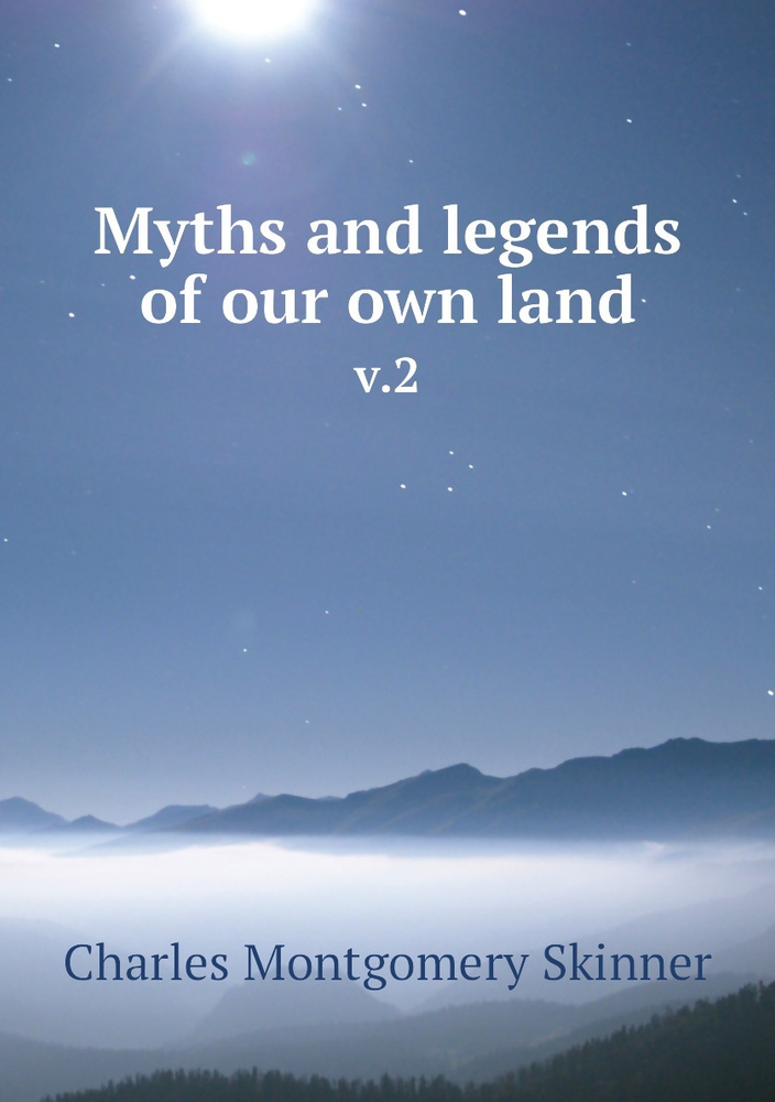 Myths and legends of our own land. v.2 #1