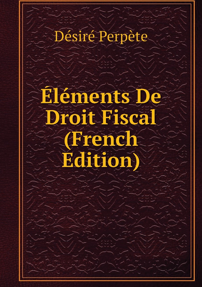 Elements De Droit Fiscal (French Edition) #1