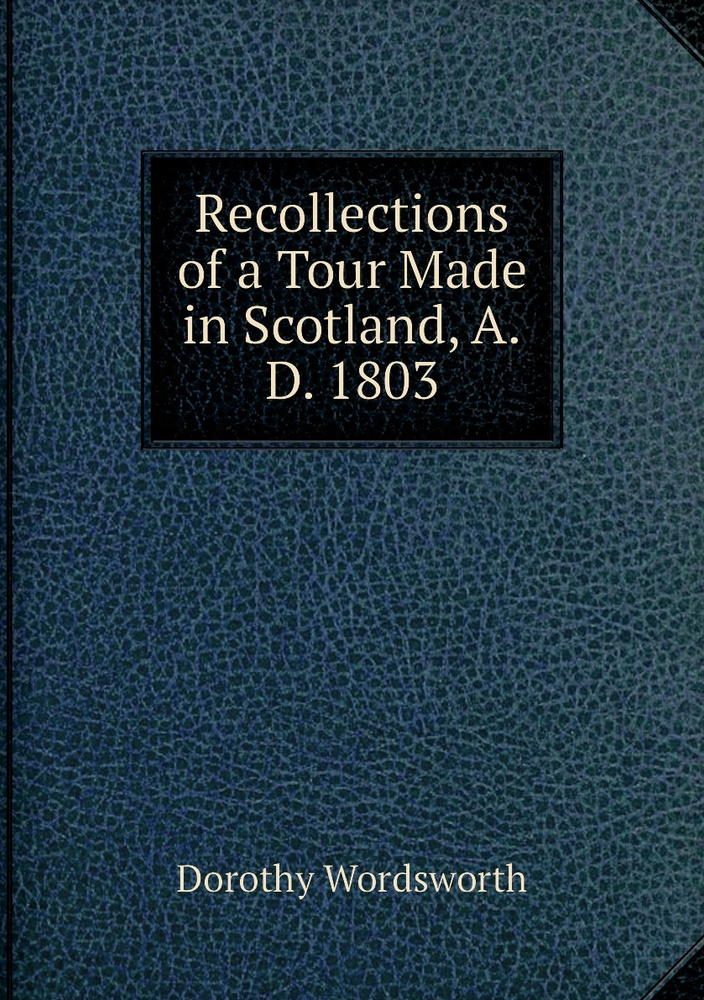 Recollections of a Tour Made in Scotland, A.D. 1803 #1