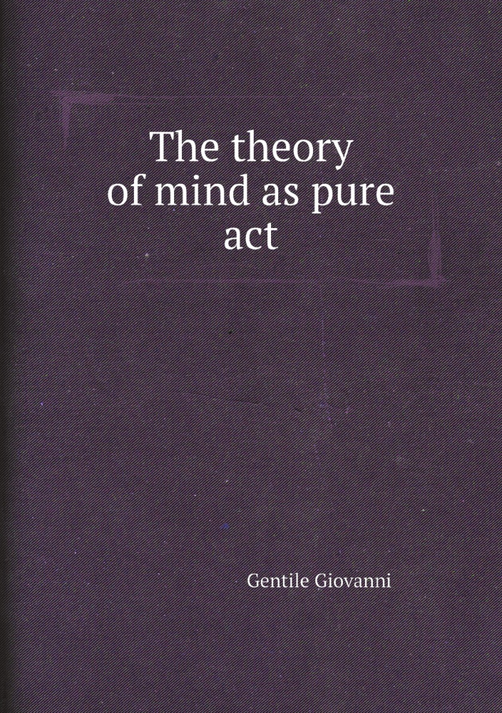 The theory of mind as pure act | Gentile Giovanni #1