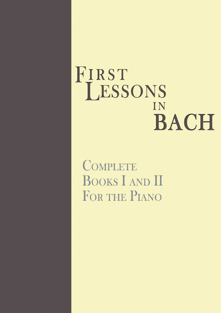 First Lessons in Bach, Complete. For the Piano | Johann Sebastian Bach #1