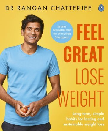 Rangan Chatterjee - Feel Great, Lose Weight. Long term, simple habits for lasting and sustainable weight #1