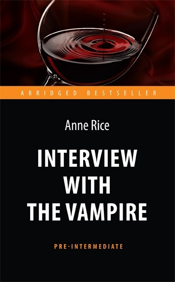 Интервью с вампиром (Interview with the Vampire). Адаптированная книга для чтения на английском языке. #1