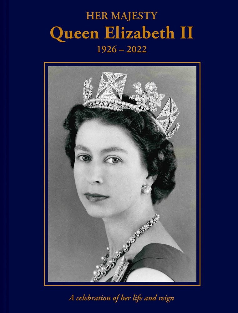 Her Majesty Queen Elizabeth II. 1926-2022. A Celebration of Her Life and Reign #1
