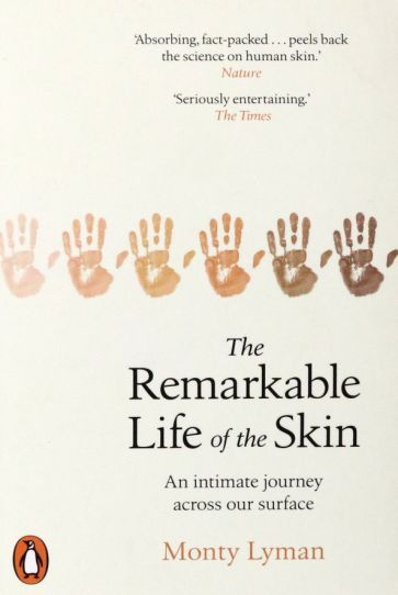 Monty Lyman - The Remarkable Life of the Skin. An intimate journey across our surface #1