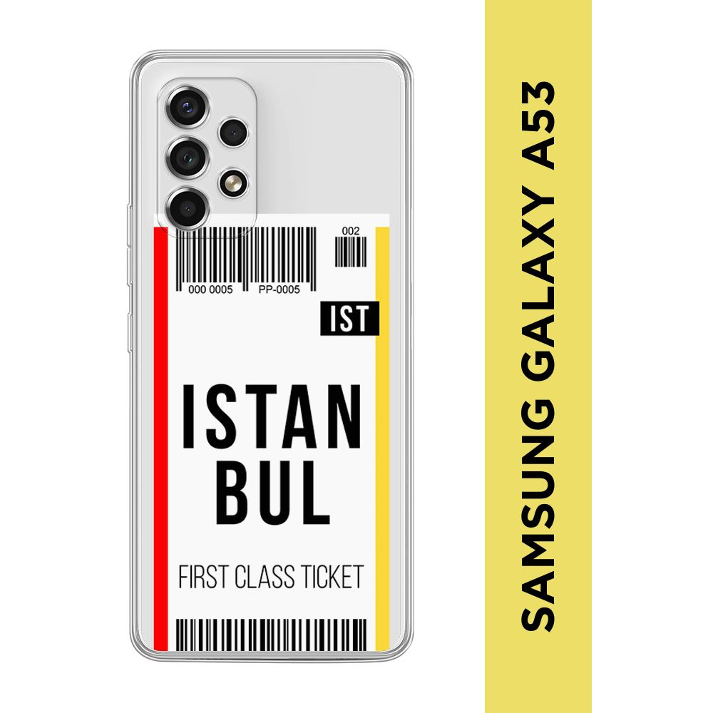 Силиконовый чехол на Samsung Galaxy A53 5G / Самсунг А53 5G "Билет в Стамбул", прозрачный  #1