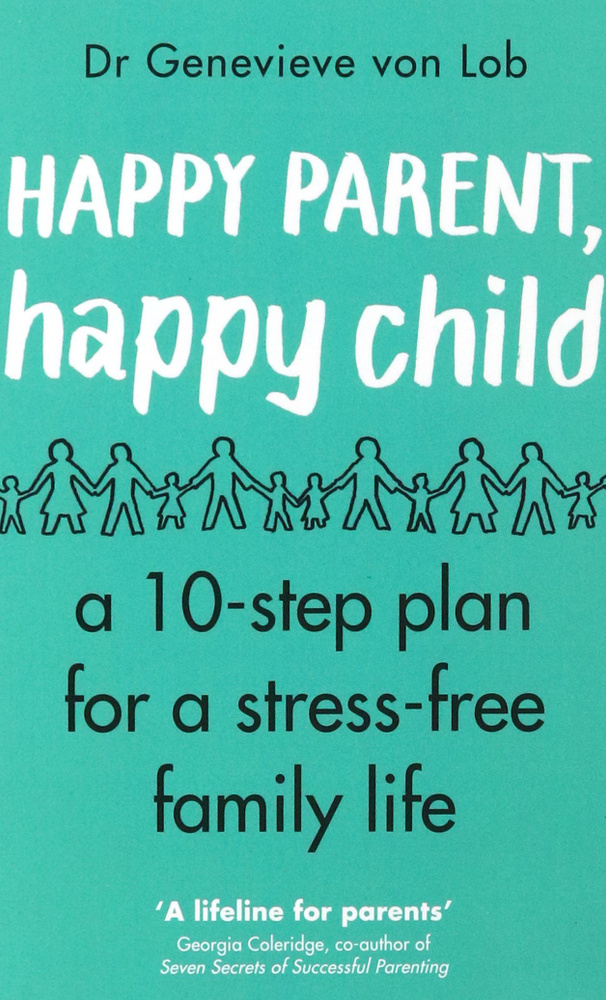 Happy Parent, Happy Child. 10 Steps to Stress-free Family Life / Книга на Английском  #1