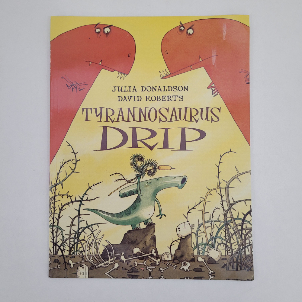 Tyrannosaurus drip. Julia Donaldson. By the Author of The Gruffalo. | Donaldson Julia #1