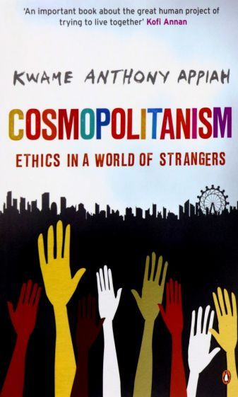 Kwame Appiah - Cosmopolitanism. Ethics in a World of Strangers #1