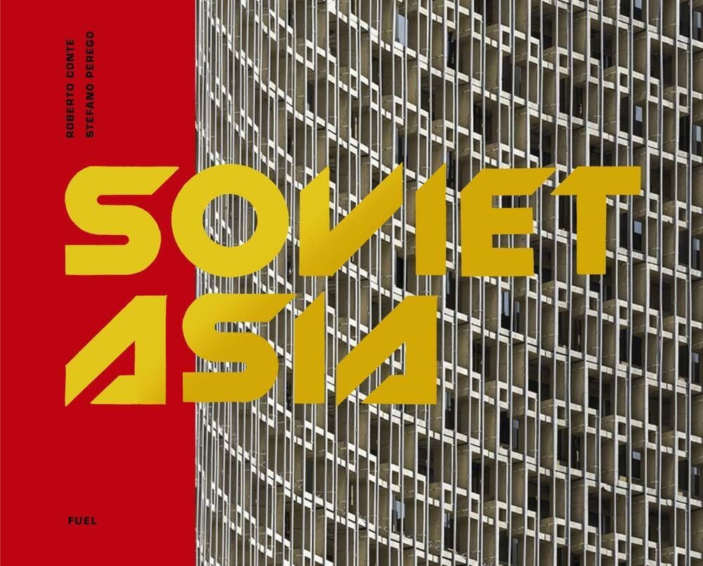 Soviet Asia: Soviet Modernist Architecture in Central Asia #1