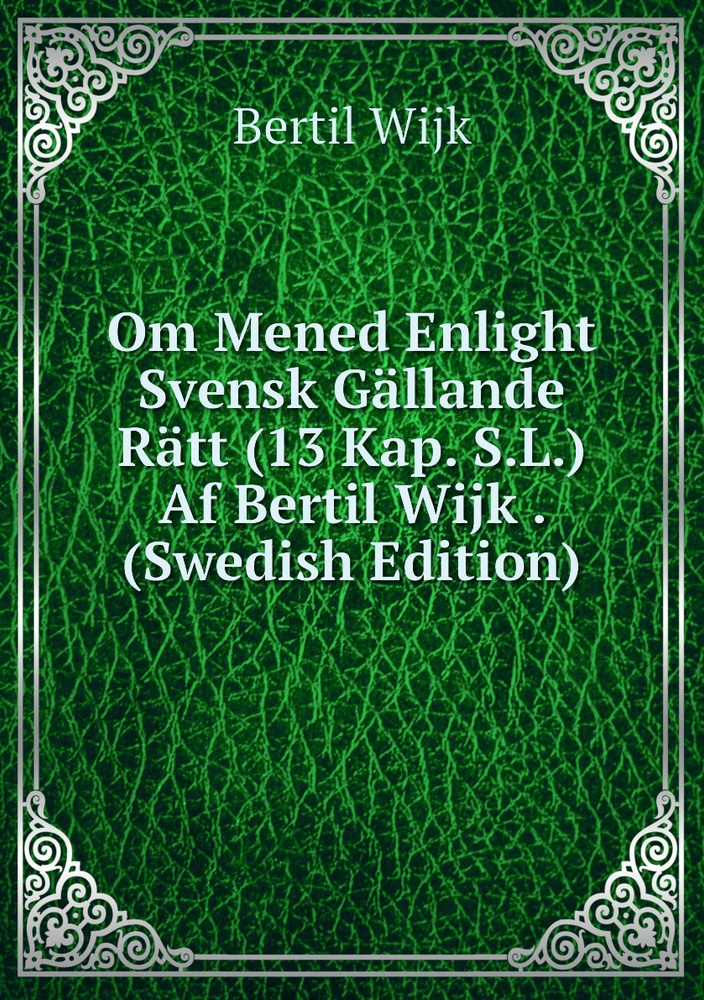 Om Mened Enlight Svensk Gallande Ratt (13 Kap. S.L.) Af Bertil Wijk . (Swedish Edition) #1