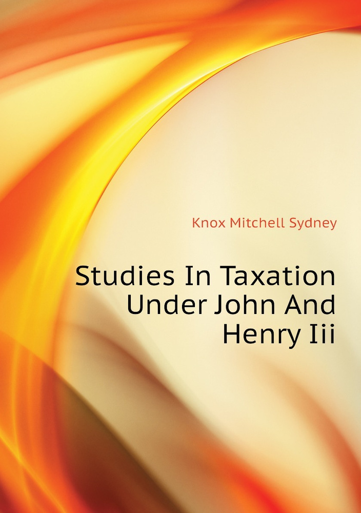 Studies In Taxation Under John And Henry Iii #1