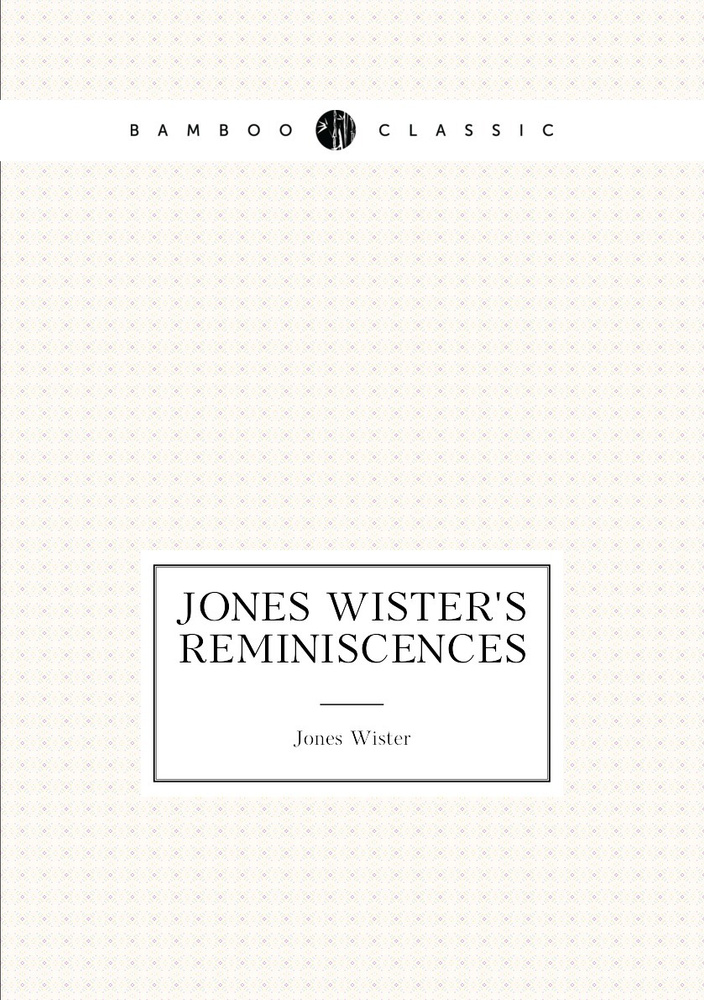 Jones Wister's Reminiscences #1