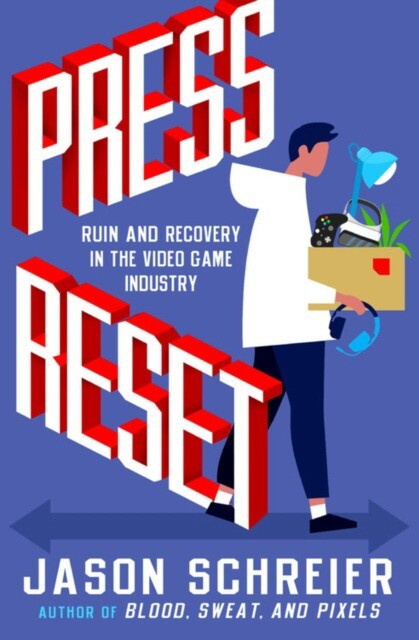 Press Reset: Ruin and Recovery in the Video Game Industry | Schreier Jason #1