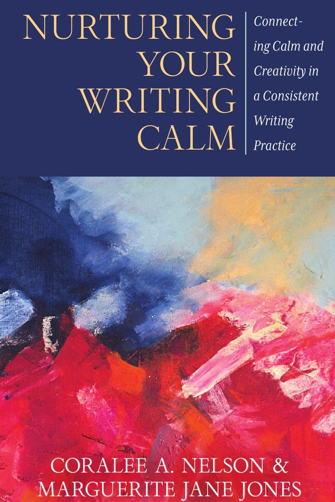 Nurturing Your Writing Calm. Connecting Calm and Creativity in a Consistent Writing Practice #1