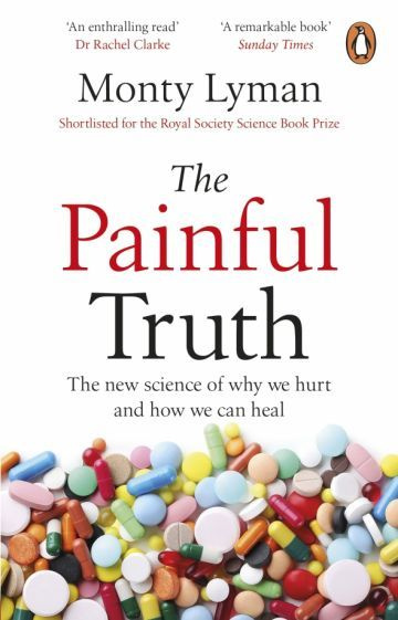 Monty Lyman - The Painful Truth. The new science of why we hurt and how we can heal #1