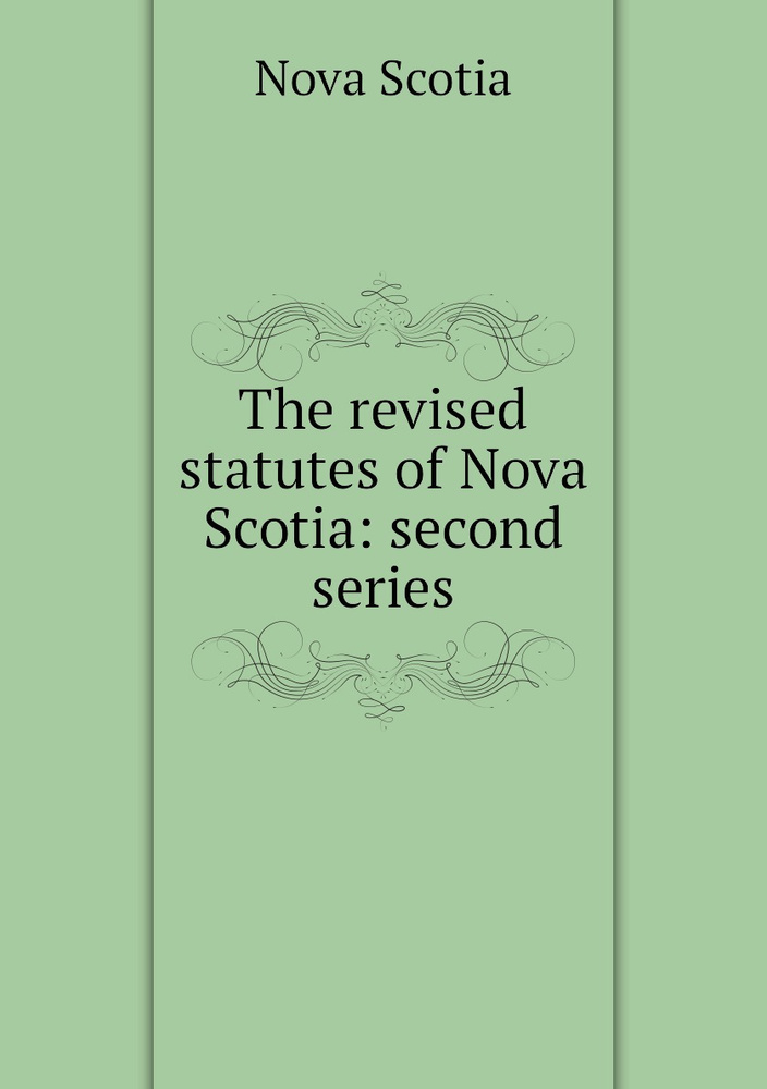 The revised statutes of Nova Scotia second series купить с доставкой
