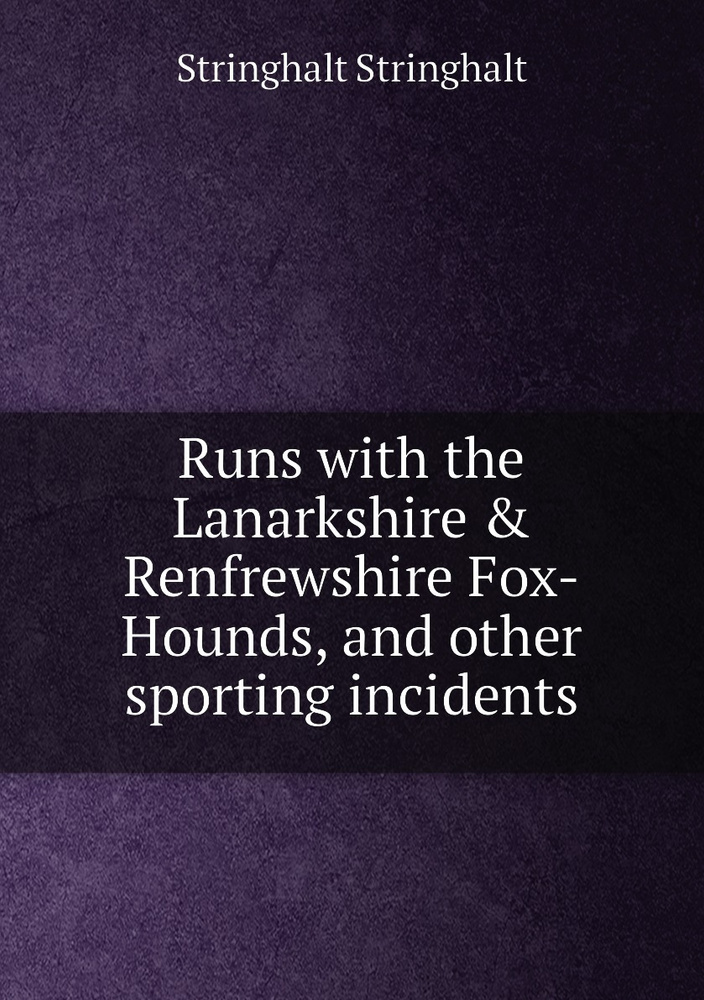 Runs with the Lanarkshire & Renfrewshire Fox-Hounds, and other sporting incidents #1