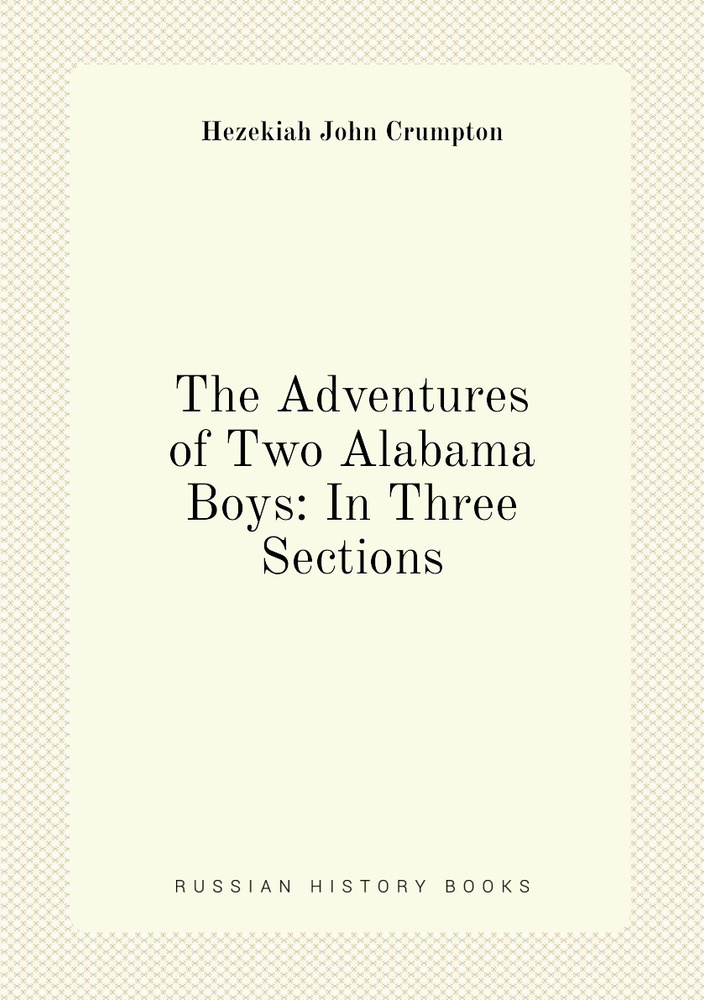 The Adventures of Two Alabama Boys: In Three Sections #1