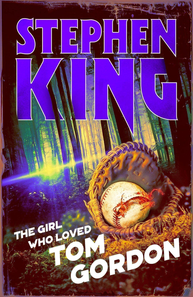 The Girl Who Loved Tom Gordon: Halloween edition (Halloween Reissue) Stephen King 2019 | King Stephen #1