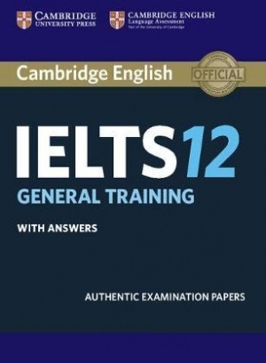 Cambridge IELTS 12 General Training Student's Book with Answers: Authentic Examination Papers #1