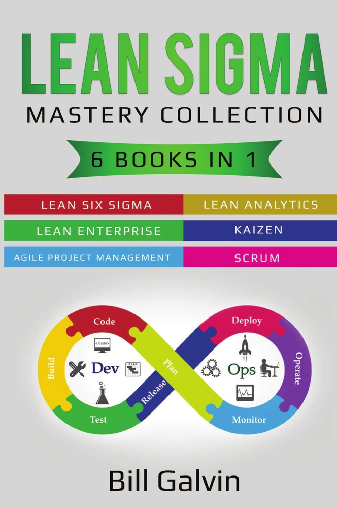 Lean Sigma Mastery Collection. 6 Books in 1: Lean Six Sigma, Lean Analytics, Lean Enterprise, Agile Project #1