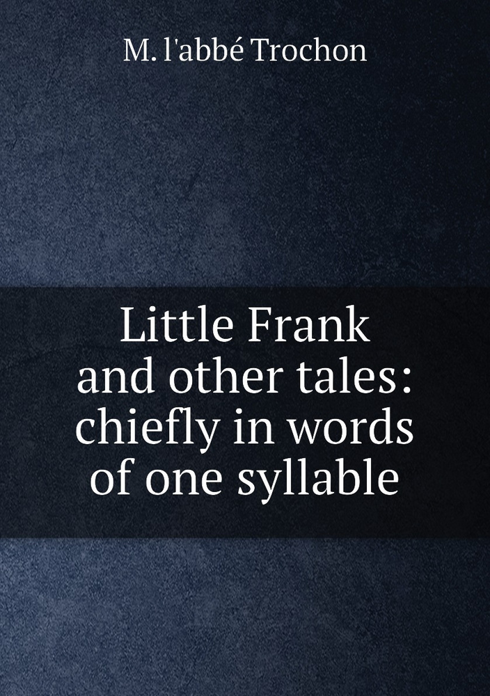 Little Frank and other tales: chiefly in words of one syllable #1