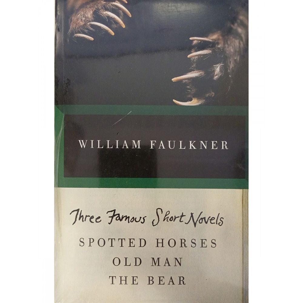 Three Famous Short Novels: Spotted Horses, Old Man, the Bear. | William Faulkner H. #1