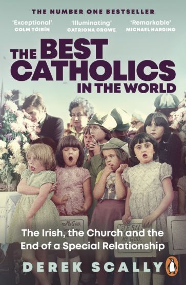 Derek Scally - The Best Catholics in the World. The Irish, the Church and the End of a Special Relationship #1