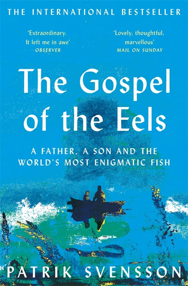 The Gospel of the Eels. A Father, a Son and the Worlds Most Enigmatic Fish / Книга на Английском | Svensson #1