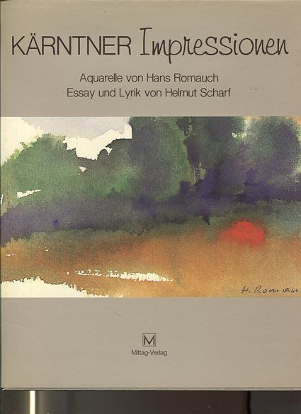 Karntner Impressionen. Aquarelle von Hans Romauch. Essay und Lyrik von Helmut Scharf. #1