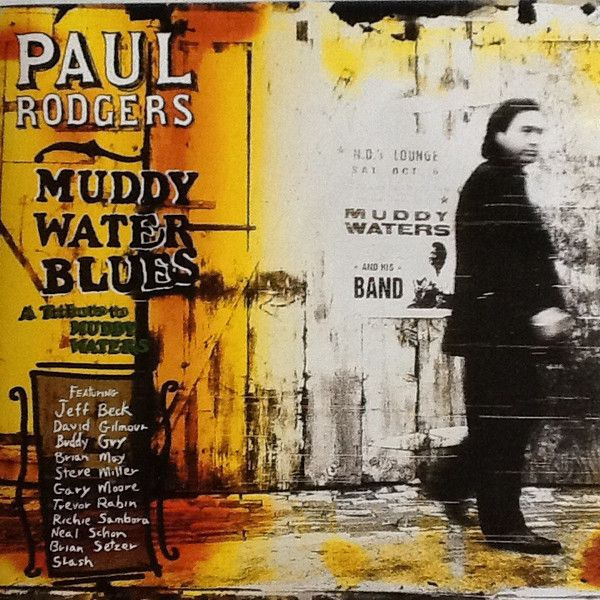 Paul Rodgers. Muddy Water Blues - A Tribute To Muddy Waters (EU, Eagle Records, EAGCD222, 2002) CD #1