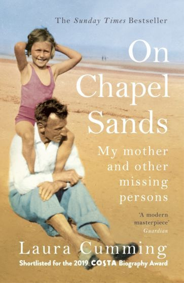 Laura Cumming - On Chapel Sands. My mother and other missing persons | Cumming Laura #1
