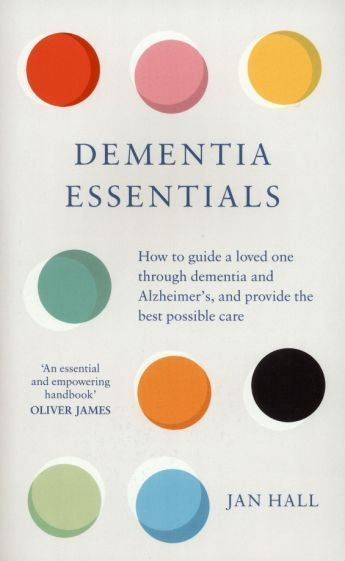 Jan Hall - Dementia Essentials. How to Guide a Loved One Through Alzheimer's or Dementia | Hall Jan #1