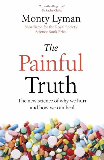 Monty Lyman - The Painful Truth. The new science of why we hurt and how we can heal #1