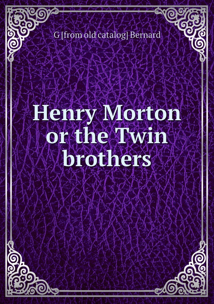 Henry Morton or the Twin brothers #1