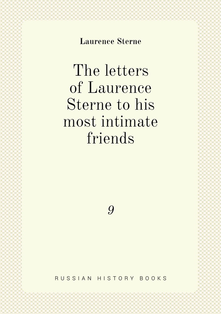 The letters of Laurence Sterne to his most intimate friends. 9 | Sterne Laurence #1