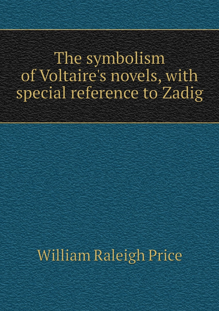 The symbolism of Voltaire's novels, with special reference to Zadig #1